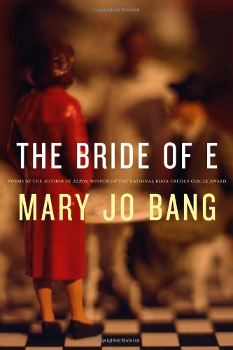 Cover for Mary Jo Bang · The Bride of E: Poems (Hardcover Book) (2009)