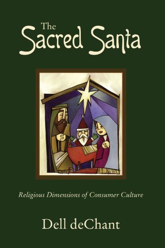 Cover for Dell Dechant · The Sacred Santa: Religious Dimensions of Consumer Culture (Paperback Book) (2008)