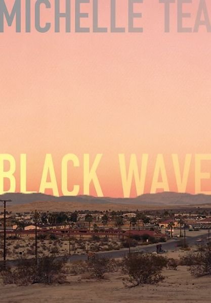 Cover for Michelle Tea · Black wave (Buch) [First Feminist Press edition. edition] (2016)