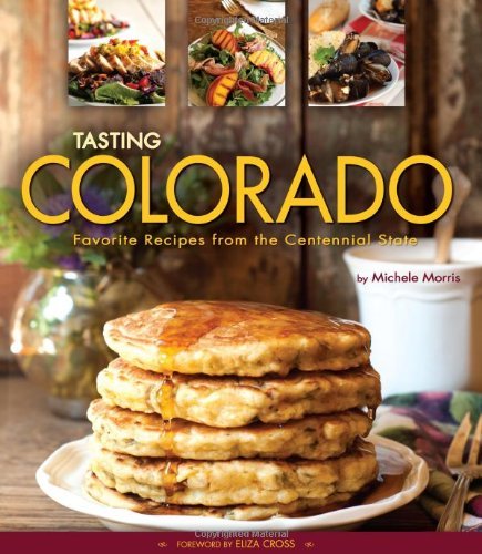 Cover for Michele Morris · Tasting Colorado: Favorite Recipes from the Centennial State (Hardcover Book) (2013)