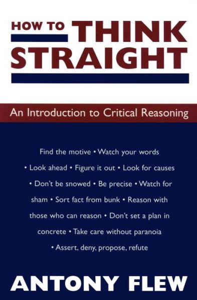 How to Think Straight: An Introduction to Critical Reasoning - Antony Flew - Bøger - Prometheus Books - 9781573922395 - 1. oktober 1998
