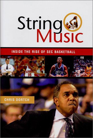 Cover for Chris Dortch · String Music: The Rise and Rivalries of SEC Basketball (Inbunden Bok) (2002)