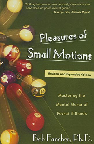 Cover for Bob Fancher · Pleasures of Small Motions: Mastering The Mental Game Of Pocket Billiards (Paperback Book) [2nd,revised &amp; Enlarged edition] (2002)