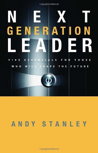 Cover for Andy Stanley · The Next Generation Leader: Five Essentials for Those who Will Shape the Future (Hardcover bog) [Assumed First edition] (2006)