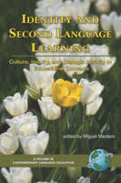 Identity and Second Language Learning: Culture, Inquiry, and Dialogic Activity in Educational Contexts (Pb) - Miguel Mnatero - Books - Information Age Publishing - 9781593115395 - December 13, 2006