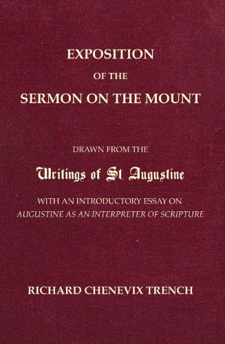 Cover for Richard Chenevix Trench · Exposition of the Sermon on the Mount: Drawn from the Writings of St. Augustine with an Introductory Essay on Augustine As an Interpreter of Scripture (Paperback Book) (2006)