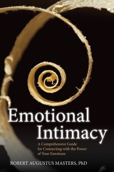 Cover for Robert Augustus Masters · Emotional Intimacy: A Comprehensive Guide for Connecting with the Power of Your Emotions (Paperback Book) (2013)