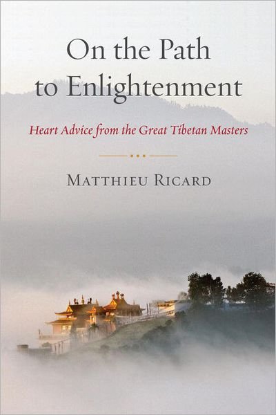 On the Path to Enlightenment: Heart Advice from the Great Tibetan Masters - Matthieu Ricard - Książki - Shambhala Publications Inc - 9781611800395 - 25 czerwca 2013