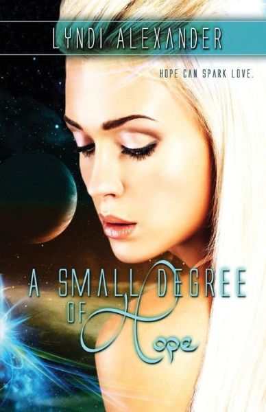 Cover for Lyndi Alexander · A Small Degree of Hope (Paperback Book) (2013)