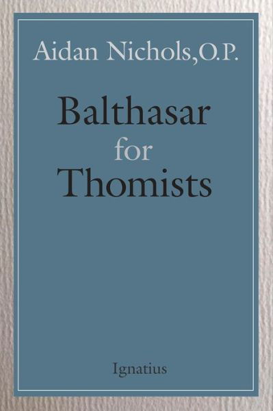 Cover for Aidan Nichols · Balthasar for Thomists (Book) (2020)