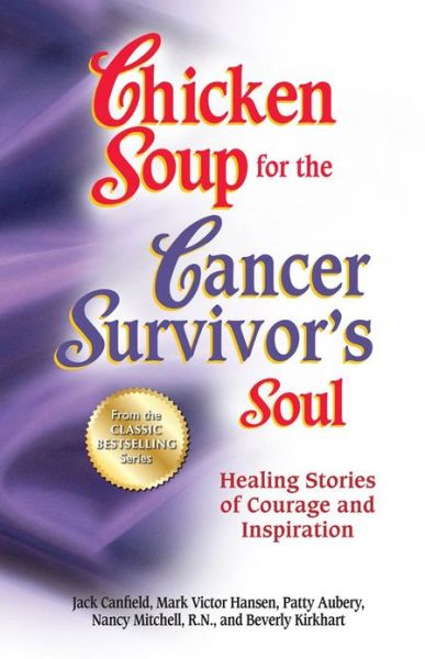 Cover for Canfield, Jack (The Foundation for Self-Esteem) · Chicken Soup for the Cancer Survivor's Soul *Was Chicken Soup Fo: Healing Stories of Courage and Inspiration - Chicken Soup for the Soul (Paperback Book) (2013)