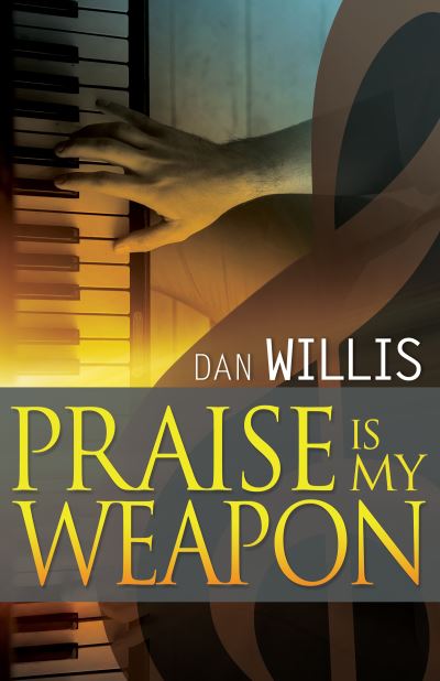 Cover for Dan Willis · Praise Is My Weapon (Paperback Book) (2016)