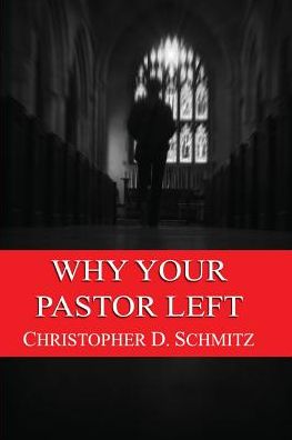 Cover for Christopher D Schmitz · Why Your Pastor Left (Paperback Book) (2016)