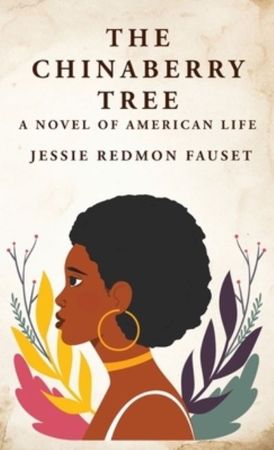 Cover for Jessie Redmon Fauset · Chinaberry Tree : A Novel of American Life : a Novel of American Life by (Bog) (2023)