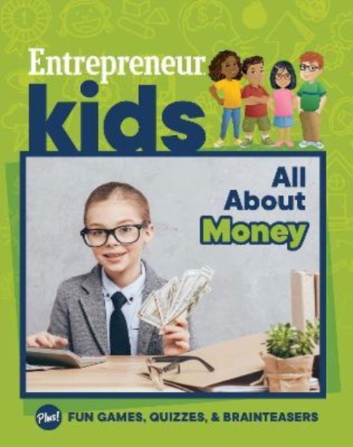 Entrepreneur Kids: All About Money - Entrepreneur Kids - The Staff of Entrepreneur Media - Books - Entrepreneur Press - 9781642011395 - April 1, 2021