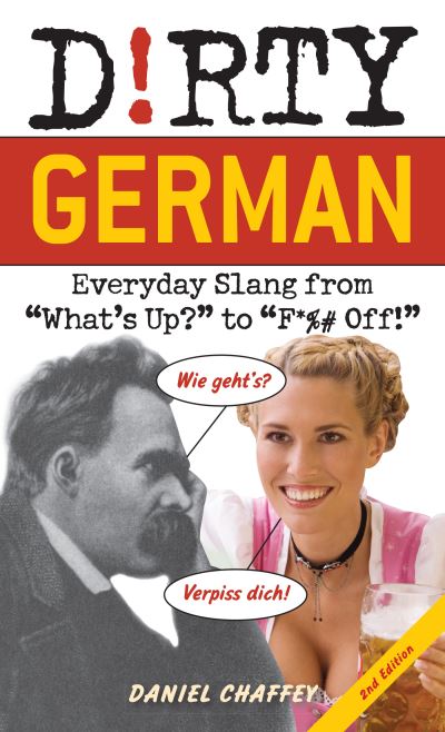 Cover for Daniel Chaffey · Dirty German: Second Edition: Everyday Slang from 'What's Up?' to 'F*%# Off!' (Paperback Book) (2022)