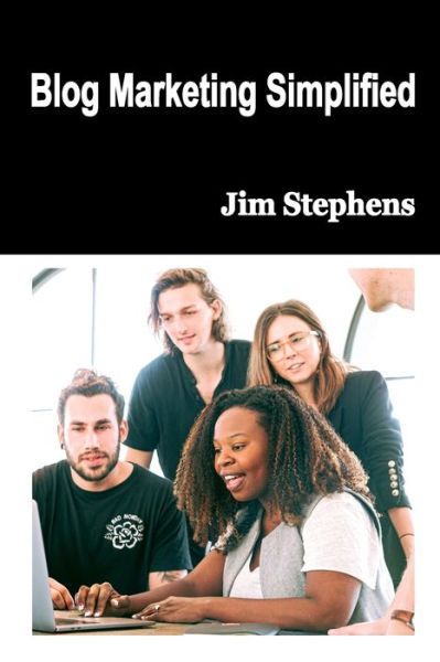 Cover for Jim Stephens · Blog Marketing Simplified (Pocketbok) (2021)