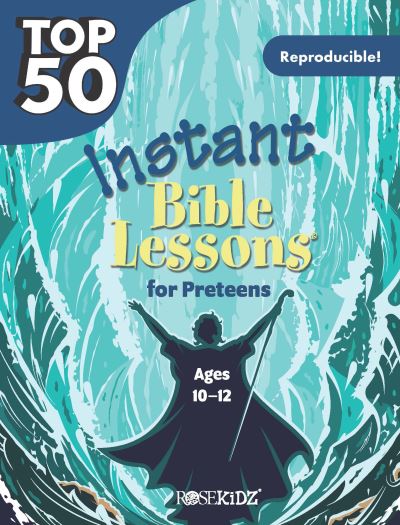 Cover for Rose Publishing · Top 50 Instant Bible Lessons for Preteens (Paperback Book) (2024)