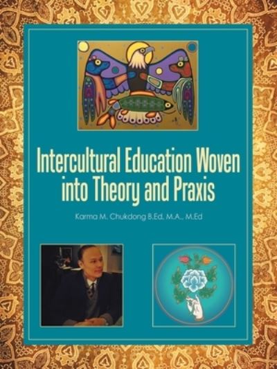 Cover for Karma M Chukdong B Ed M a M Ed · Intercultural Education Woven into Theory and Praxis (Paperback Book) (2020)