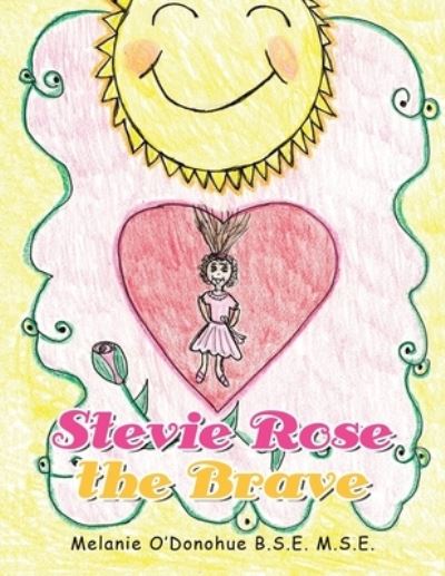 Cover for Melanie O'Donohue B.S.E. M.S.E. · Stevie Rose the Brave (Book) (2022)