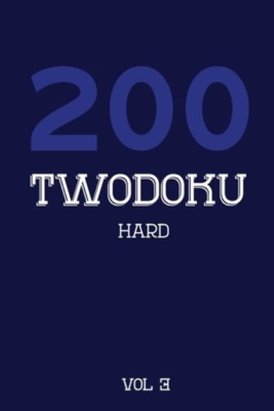 200 Twodoku Hard Vol 3 - Tewebook Twodoku Puzzle - Boeken - Independently Published - 9781671792395 - 5 december 2019