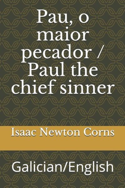 Cover for Isaac Newton Corns · Pau, o maior pecador / paul the chief sinner (Paperback Book) (2019)