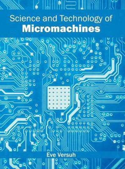 Cover for Eve Versuh · Science and Technology of Micromachines (Hardcover Book) (2016)