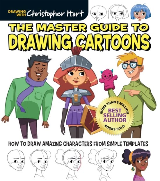 Cover for Christopher Hart · The Master Guide to Drawing Cartoons: How to Draw Amazing Characters from Simple Templates (Paperback Book) (2022)
