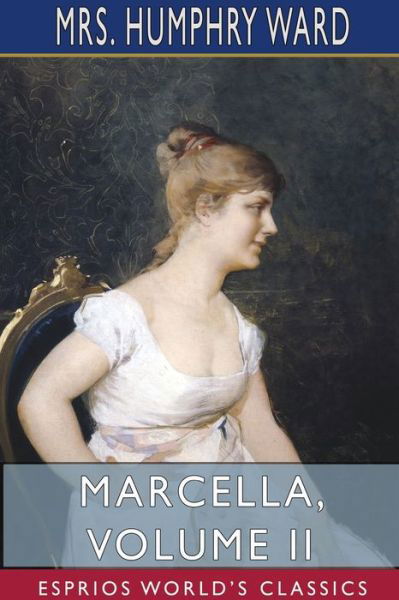 Cover for Mrs Humphry Ward · Marcella, Volume II (Esprios Classics) (Paperback Book) (2024)