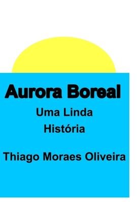 Cover for Thiago Moraes Oliveira · Aurora Boreal (Gebundenes Buch) (2020)