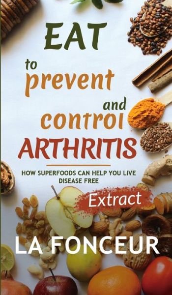 Cover for La Fonceur · Eat to Prevent and Control Arthritis (Hardcover bog) [Extract edition] (2024)