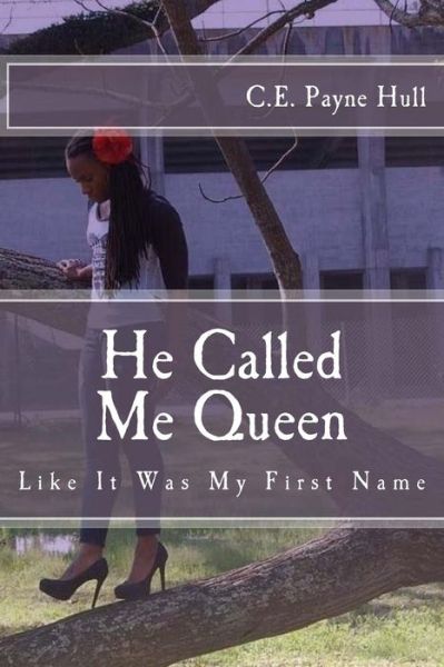 Cover for C E Payne Hull · He Called Me Queen (Paperback Book) (2018)