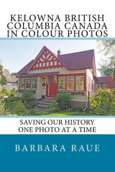 Cover for Barbara Raue · Kelowna British Columbia Canada in Colour Photos (Paperback Bog) (2018)