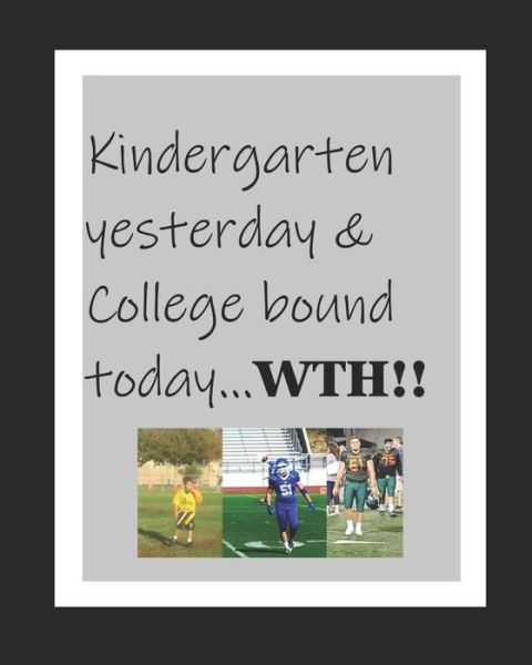 Cover for A L Mondini · Kindergarten Yesterday &amp; College Bound Today...Wth! (Paperback Book) (2018)