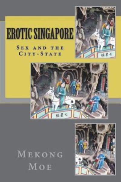 Erotic Singapore - Mekong Moe - Livros - Createspace Independent Publishing Platf - 9781722061395 - 28 de junho de 2018