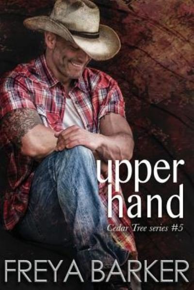 Upper Hand - Freya Barker - Books - Createspace Independent Publishing Platf - 9781722496395 - July 5, 2018