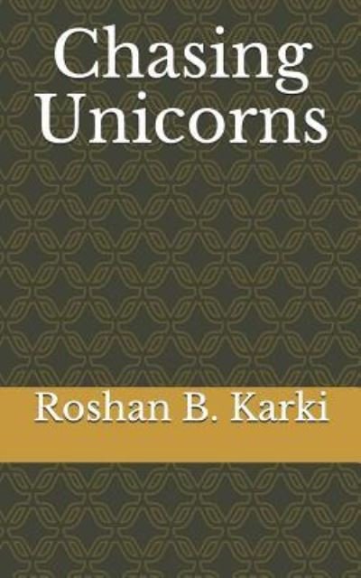 Cover for Roshan B Karki · Chasing Unicorns (Pocketbok) (2018)