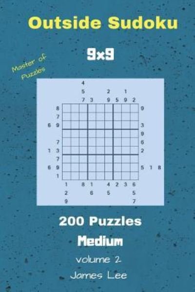 Cover for James Lee · Outside Sudoku Puzzles - 200 Medium 9x9 vol. 2 (Pocketbok) (2018)