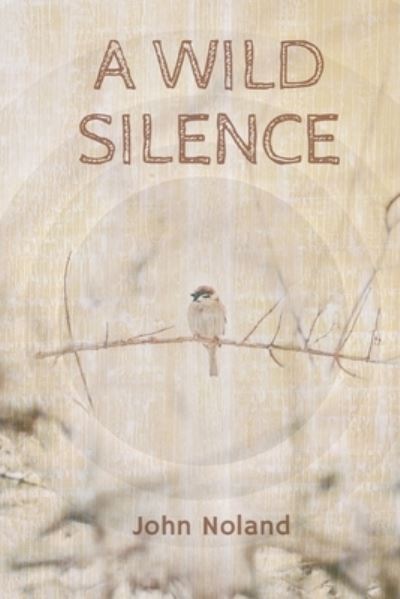 Cover for John Noland · A Wild Silence (Paperback Book) (2019)