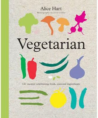 Cover for Alice Hart · Vegetarian: 141 Recipes Celebrating Fresh, Seasonal Ingredients (Paperback Book) (2011)