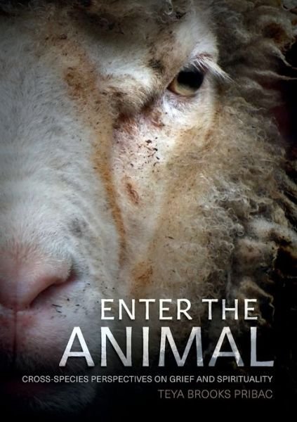Cover for Teya Brooks Pribac · Enter the Animal: Cross-species Perspectives on Grief and Spirituality - Animal Publics (Pocketbok) (2021)
