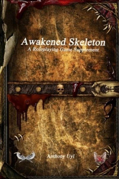 Cover for Anthony Uyl · Awakened Skeleton a Roleplaying Game Supplement (Book) (2023)