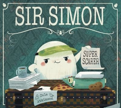 Cover for Cale Atkinson · Sir Simon: Super Scarer (Paperback Book) (2022)