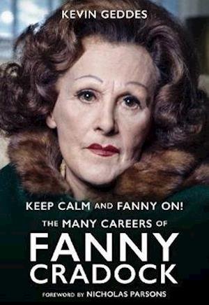 Cover for Kevin Geddes · Keep Calm and Fanny On! The Many Careers of Fanny Cradock (Hardcover Book) (2019)