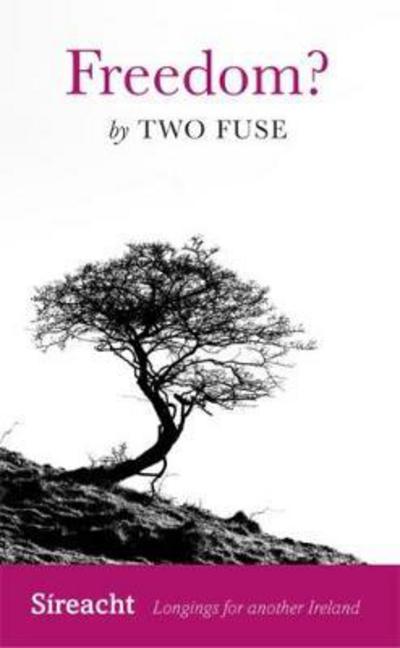 Freedom? - Sireacht: Longings for Another Ireland - Kevin Ryan - Bücher - Cork University Press - 9781782052395 - 2. März 2018