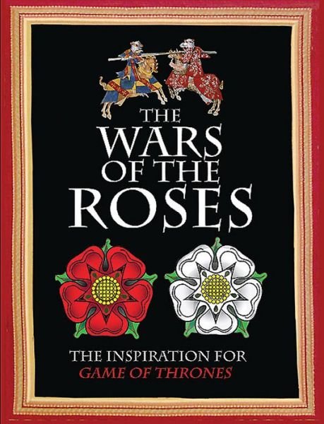 Cover for Martin J Dougherty · The Wars of the Roses: The conflict that inspired Game of Thrones (Innbunden bok) (2015)