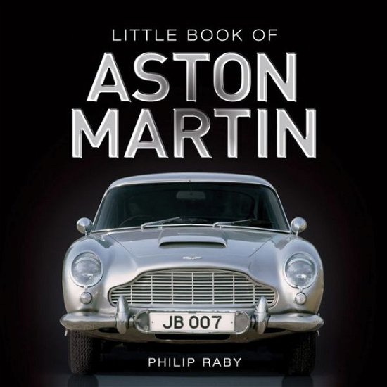 Little Book of Aston Martin - Raby Phillip - Bücher - G2 Entertainment Ltd - 9781782812395 - 28. August 2014
