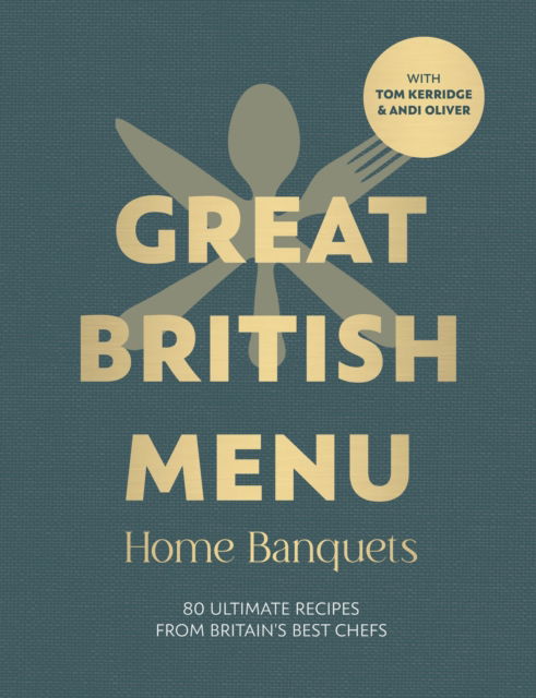 Cover for Avril Beaven · Great British Menu: Home Banquets: 80 Ultimate Recipes from Britain’s Best Chefs (Hardcover Book) (2025)