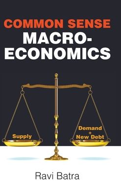 Cover for Ravi Batra · Common Sense Macroeconomics (Hardcover Book) (2020)