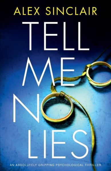 Cover for Alex Sinclair · Tell Me No Lies An absolutely gripping psychological thriller (Paperback Book) (2018)